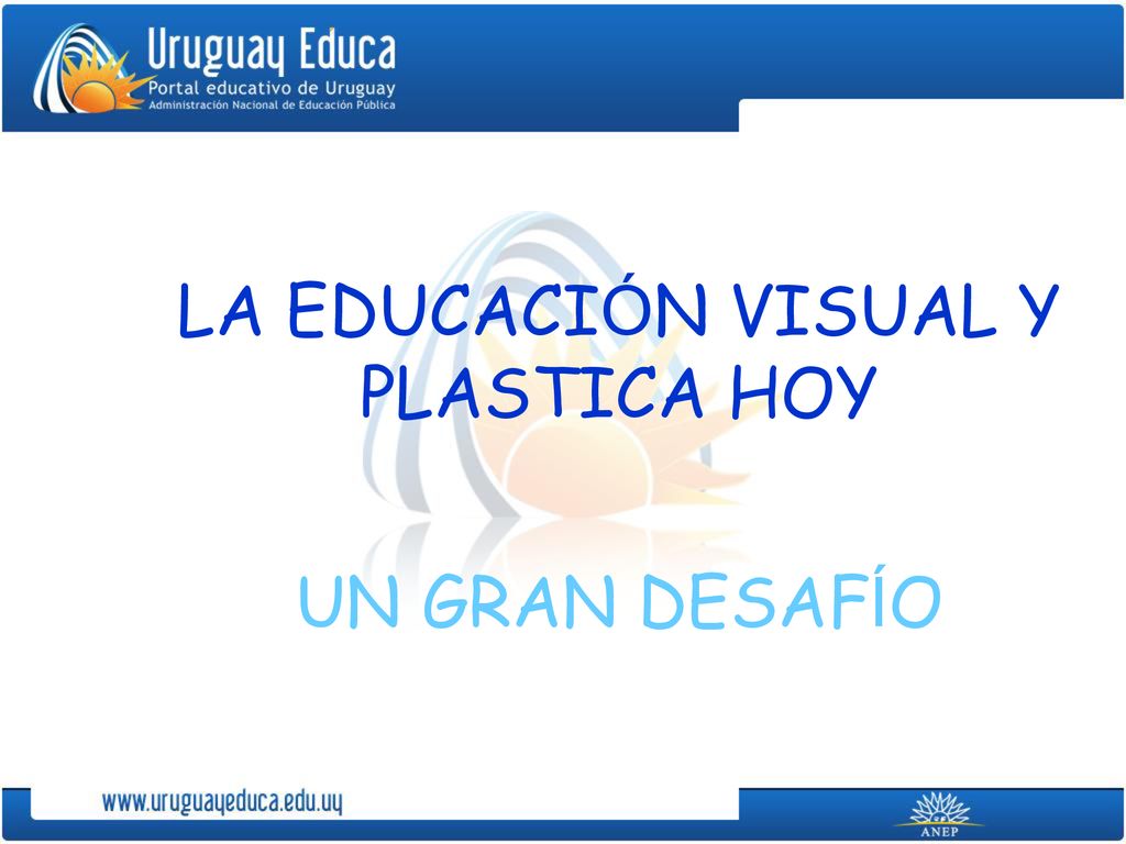 LA EDUCACIÓN VISUAL Y PLASTICA HOY ppt descargar